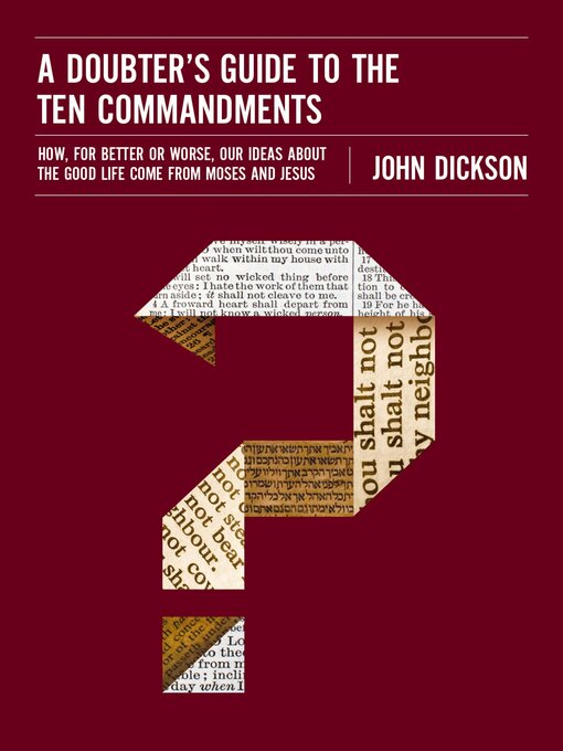 Title details for A Doubter's Guide to the Ten Commandments by John Dickson - Available